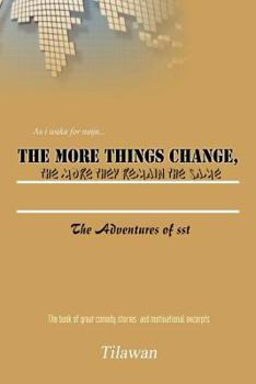 Paperback The More Things Change, the More They Remain the Same: The Adventures of Sst Book