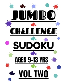 Paperback Jumbo Challenge Sudoku Ages 9-13 Years Vol 2: 300 Puzzles for Ages 9-12 Years Book
