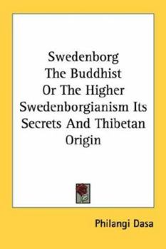 Paperback Swedenborg The Buddhist Or The Higher Swedenborgianism Its Secrets And Thibetan Origin Book