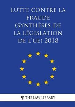 Paperback Lutte contre la fraude (Synthèses de la législation de l'UE) 2018 [French] Book