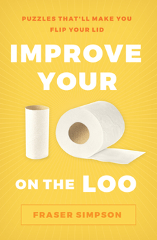 Paperback Improve Your IQ on the Loo: Puzzles That'll Make You Flip Your Lid Book