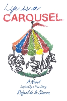 Paperback Life Is a Carousel: A Novel Inspired by a True Story Book