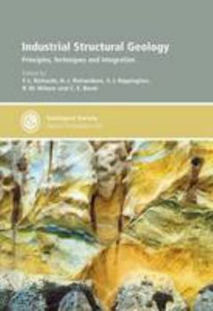 Hardcover Industrial Structural Geology: Principles, Techniques and Integration (Geological Society Special Publications) Book