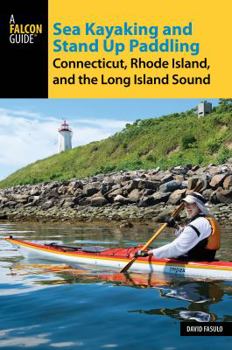 Paperback Sea Kayaking and Stand Up Paddling Connecticut, Rhode Island, and the Long Island Sound Book