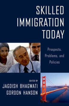 Hardcover Skilled Immigration Today: Prospects, Problems, and Policies Book