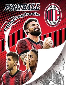 Rossoneri Football Madness Coloring Book: Ultimate Milan soccer coloring book for all you football fans, for young adults and kids