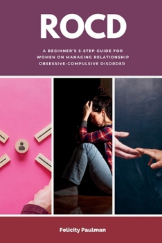 Paperback Rocd: A Beginner's 5-Step Guide for Women on Managing Relationship Obsessive-Compulsive Disorder Book