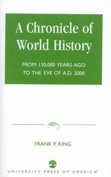 Paperback A Chronicle of World History: From 130,000 Years Ago to the Eve of AD 2000 Book