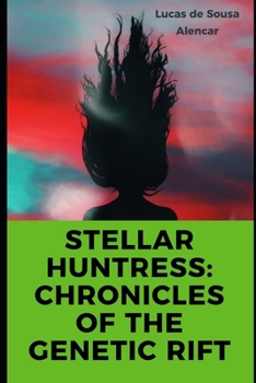 Paperback Stellar Huntress: Chronicles of The Genetic Rift Book