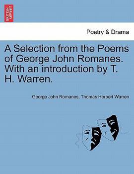 Paperback A Selection from the Poems of George John Romanes. with an Introduction by T. H. Warren. Book