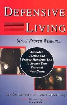 Paperback Defensive Living: Attitudes, Tactics & Proper Handgun Use to Secure Your Personal Well-Being Book