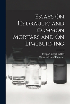 Paperback Essays On Hydraulic and Common Mortars and On Limeburning Book