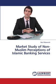 Paperback Market Study of Non-Muslim Perceptions of Islamic Banking Services Book