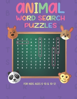 Paperback Animal Word Search Puzzles For Kids Ages 6-10 & 10-12: Playful Activity book for Clever Boys And Girls, Cool Gift for you Child To Improve Terminologi Book