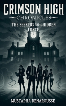 Paperback Crimson High Chronicles: The Seekers and the Hidden Force Book