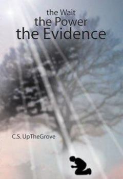 Hardcover The Wait...the Power...the Evidence: Miracles That Followed the Angelic Visit Book