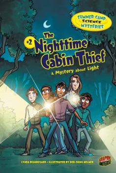 The Nighttime Cabin Thief: A Mystery about Light - Book #2 of the Summer Camp Science Mysteries