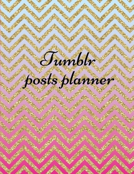 Paperback Tumblr posts planner.: Organizer to Plan All Your Posts & Content Book