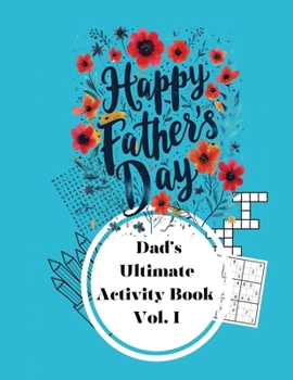 Happy Father's Day: The Ultimate Activity Book Volume I