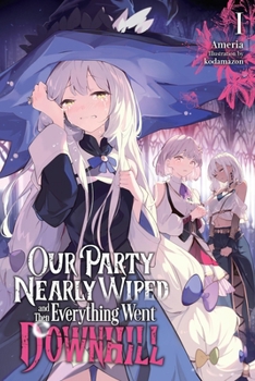 Paperback Our Party Nearly Wiped and Then Everything Went Downhill, Vol. 1 Book