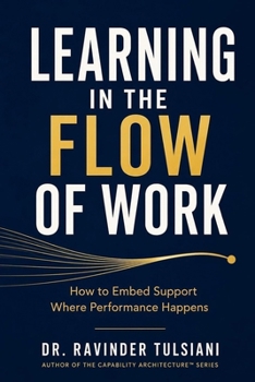 Learning in the Flow of Work: How to Embed Support Where Performance Happens