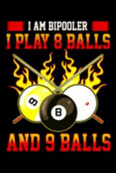 Paperback I am Bipooler I Play 8 Balls And 9 Balls: Funny Billiard Snooker Pool game Lover Diary Lined Notebook Paper 6"x9" - 110 Pages Book