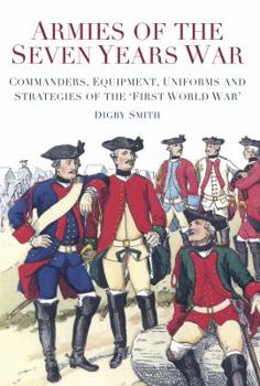 Hardcover Armies of the Seven Years War: Commanders, Equipment, Uniforms and Strategies of the 'First World War' Book