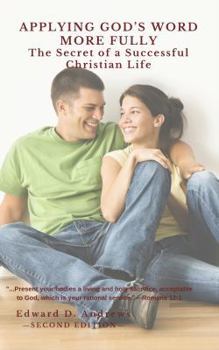 Applying God's Word More Fully: The Secret of a Successful Christian Life