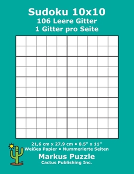 Paperback Sudoku 10x10 - 106 leere Gitter: 1 Gitter pro Seite; 21,6 cm x 27,9 cm; 8,5" x 11"; Weißes Papier; Seitenzahlen; Su Doku; Nanpure; 10 x 10 Rätseltafel [German] Book