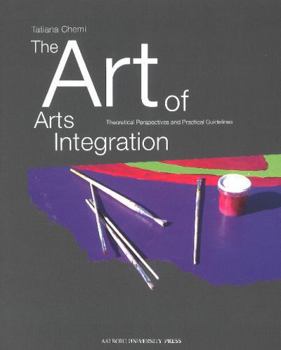 Paperback The Art of Arts Integration:: Theoretical Perspectives and Practical Guidelines Book