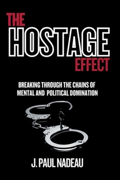 Paperback The Hostage Effect: Breaking Through The Chains Of Mental And Political Domination Book