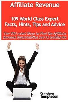 Paperback Affiliate Revenue - 109 World Class Expert Facts, Hints, Tips and Advice - The Top Rated Ways to Find the Affiliate Revenue Opportunities You're Looki Book