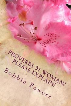 Paperback Proverbs 31 Woman? Please Explain! Book