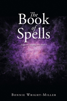 Paperback The Book of Spells: Suggestive Imaging series Book 4 Book