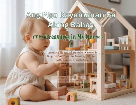 Paperback Ang Mga Kayamanan Sa Aking Bahay (The Treasures in My House): Learning Names of Household Areas & Day-to-Day Items in Tagalog (Filipino) with English [Tagalog] [Large Print] Book
