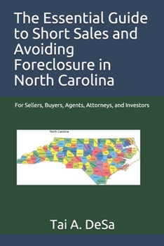 Paperback The Essential Guide to Short Sales and Avoiding Foreclosure in North Carolina: For Sellers, Buyers, Agents, Attorneys, and Investors Book