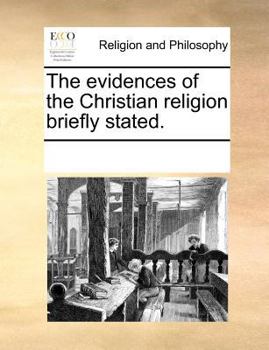 The evidences of the Christian religion briefly stated.