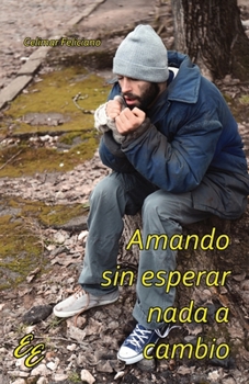 Paperback Amando sin esperar nada a cambio [Spanish] Book