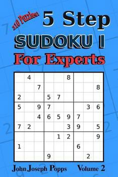 Paperback 5 Step Sudoku I For Experts Vol 2: 310 Puzzles! Easy, Medium, Hard, Unfair, and Extreme Levels - Sudoku Puzzle Book