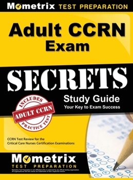 Hardcover Adult CCRN Exam Secrets, Study Guide: CCRN Test Review for the Critical Care Nurses Certification Examinations Book