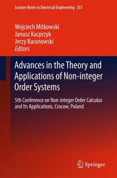 Hardcover Advances in the Theory and Applications of Non-Integer Order Systems: 5th Conference on Non-Integer Order Calculus and Its Applications, Cracow, Polan Book