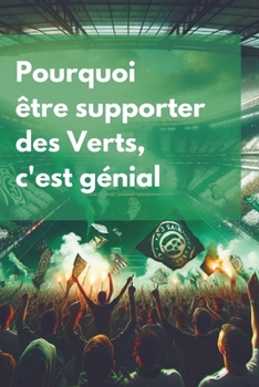 Paperback Pourquoi être supporters des Verts, c'est génial [French] Book
