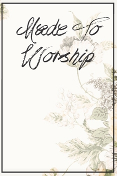 Paperback Made To Worship: Prayer Journal For Christian women, men and devotees all over! Book