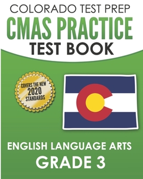 Paperback COLORADO TEST PREP CMAS Practice Test Book English Language Arts Grade 3: Preparation for the CMAS ELA Tests Book