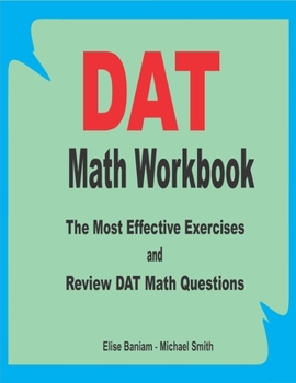 Paperback DAT Math Workbook: The Most Effective Exercises and Review DAT Math Questions Book
