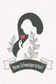 Meine Schwangerschaft: Erinnerungsalbum an meine Schwangerschaft (German Edition)