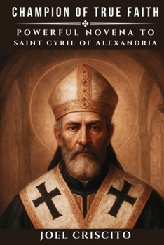 Paperback Champion of True Faith: Powerful Novena to Saint Cyril of Alexandria Book
