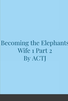Paperback Becoming the Elephants Wife 1: Part 2 Book
