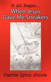 Paperback It All Began... When Jesus Gave Me Sneakers Book