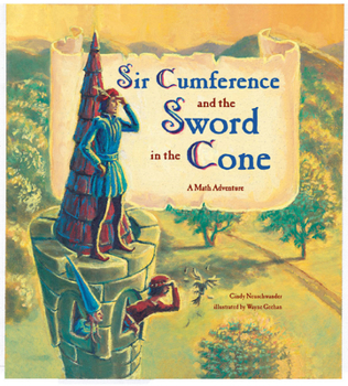 Sir Cumference and the Sword in the Cone: A Math Adventure - Book #4 of the Sir Cumference